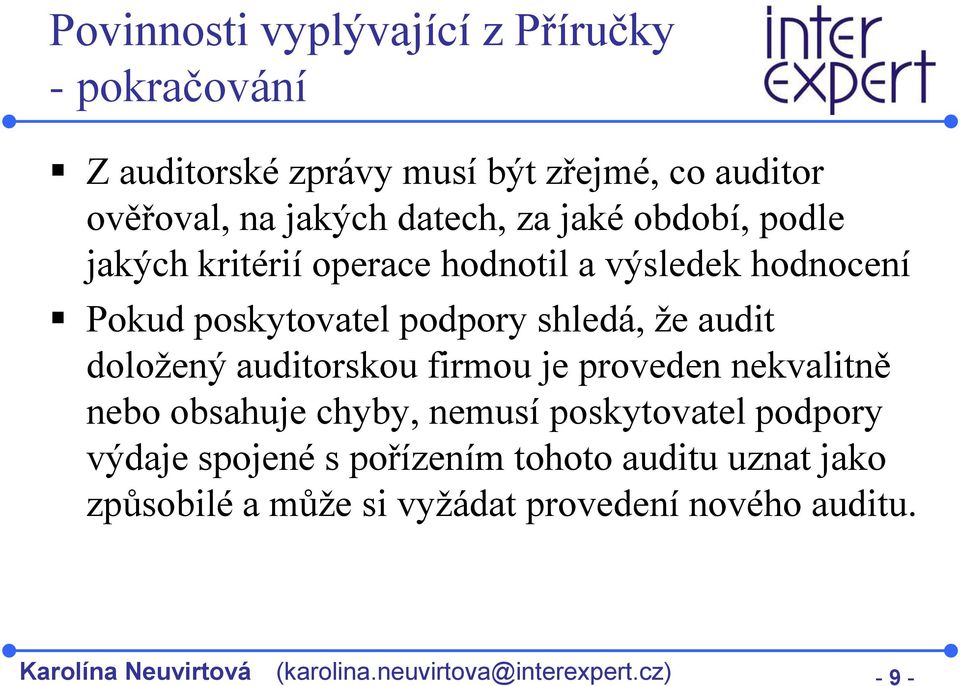 auditorskou firmou je proveden nekvalitně nebo obsahuje chyby, nemusí poskytovatel podpory výdaje spojené s pořízením tohoto