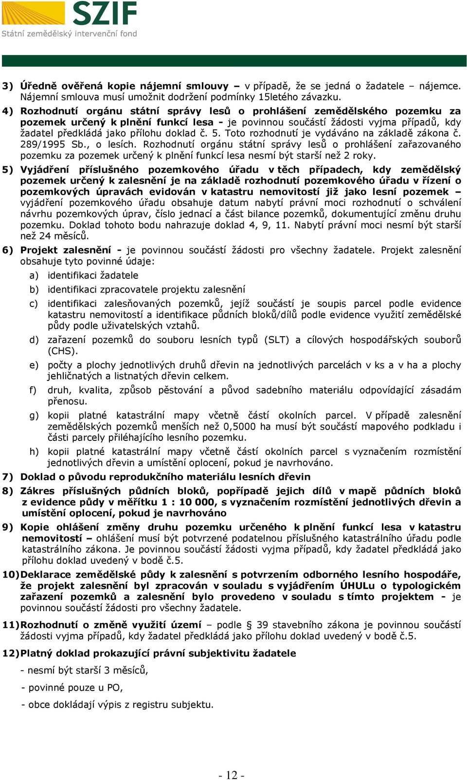 doklad č. 5. Toto rozhodnutí je vydáváno na základě zákona č. 289/1995 Sb., o lesích.