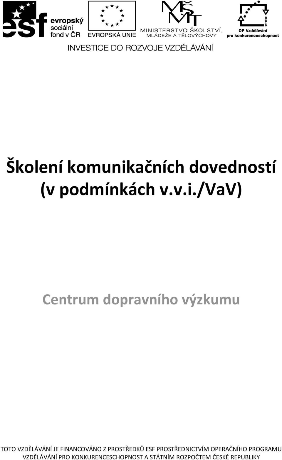 /vav) Centrum dopravního výzkumu TOTO VZDĚLÁVÁNÍ JE