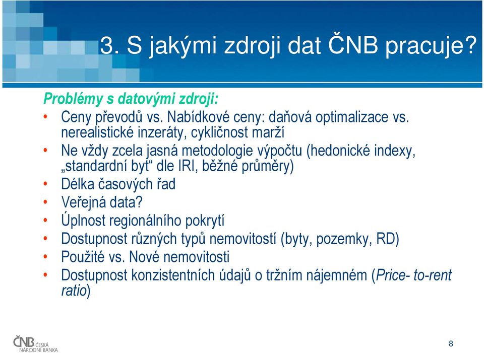 IRI, běžné průměry) Délka časových řad Veřejná data?