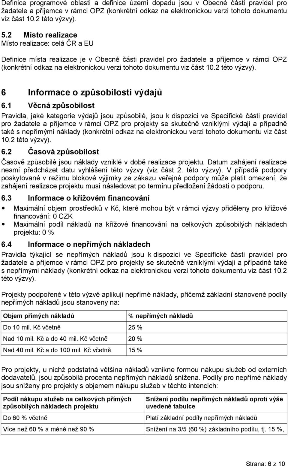 část 10.2 této výzvy). 6 Informace o způsobilosti výdajů 6.