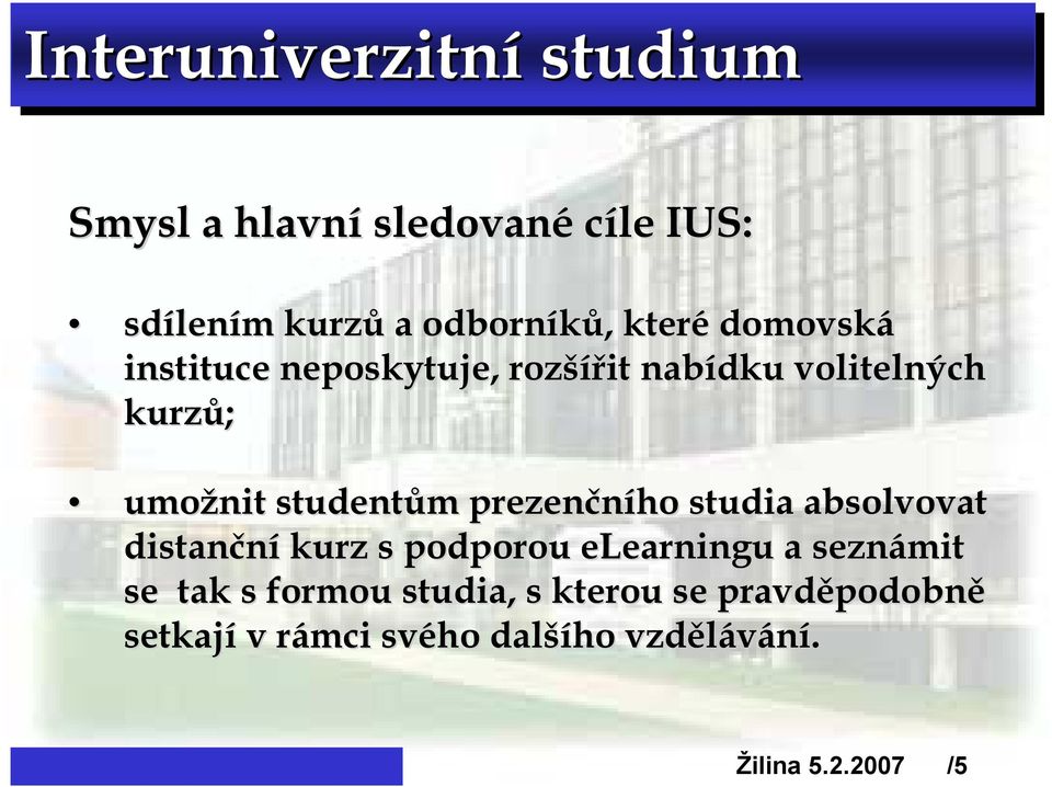 prezenčního studia absolvovat distanční kurz s podporou elearningu a seznámit se tak s formou