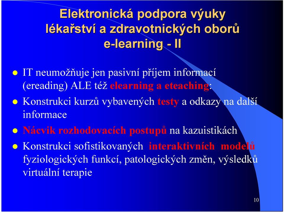 testy a odkazy na další informace Nácvik rozhodovacích postupů na kazuistikách Konstrukci