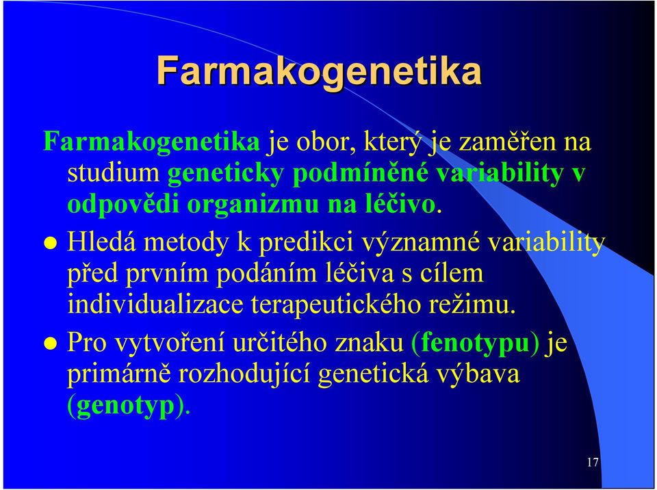 Hledá metody k predikci významnévariability před prvním podáním léčiva s cílem