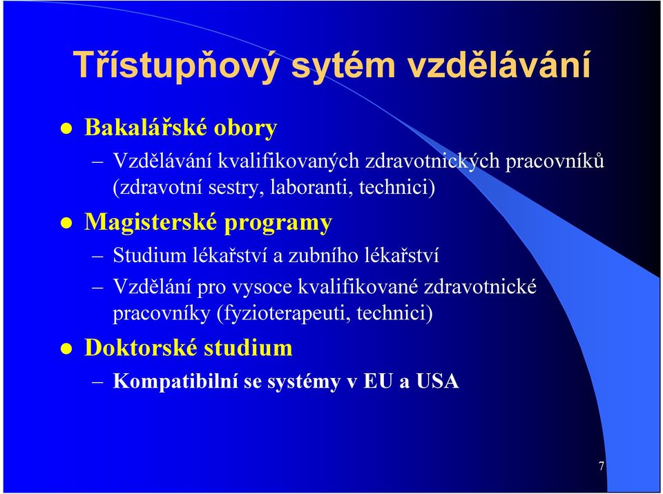 Magistersképrogramy Studium lékařství a zubního lékařství Vzdělání pro vysoce