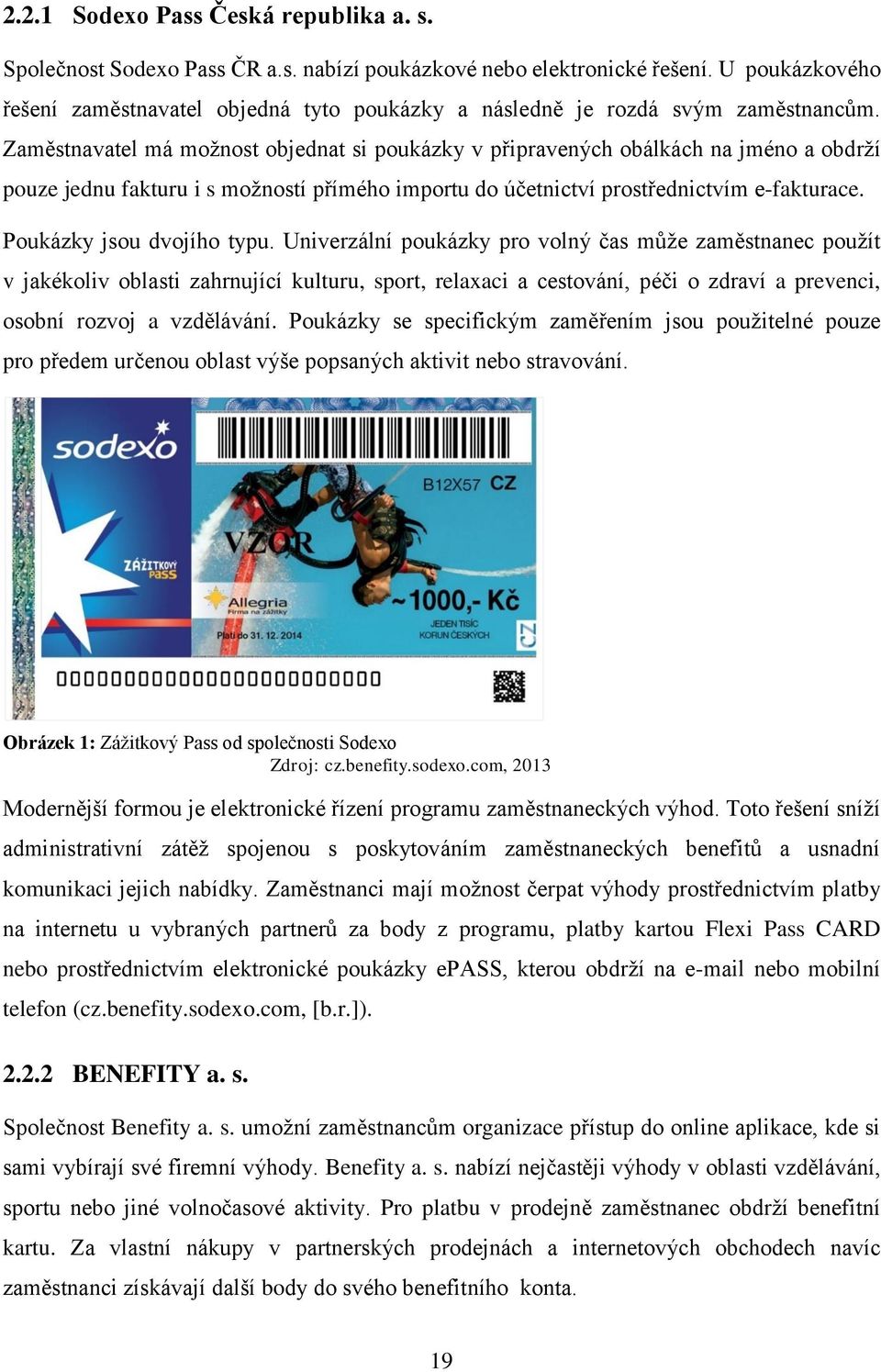 Zaměstnavatel má možnost objednat si poukázky v připravených obálkách na jméno a obdrží pouze jednu fakturu i s možností přímého importu do účetnictví prostřednictvím e-fakturace.