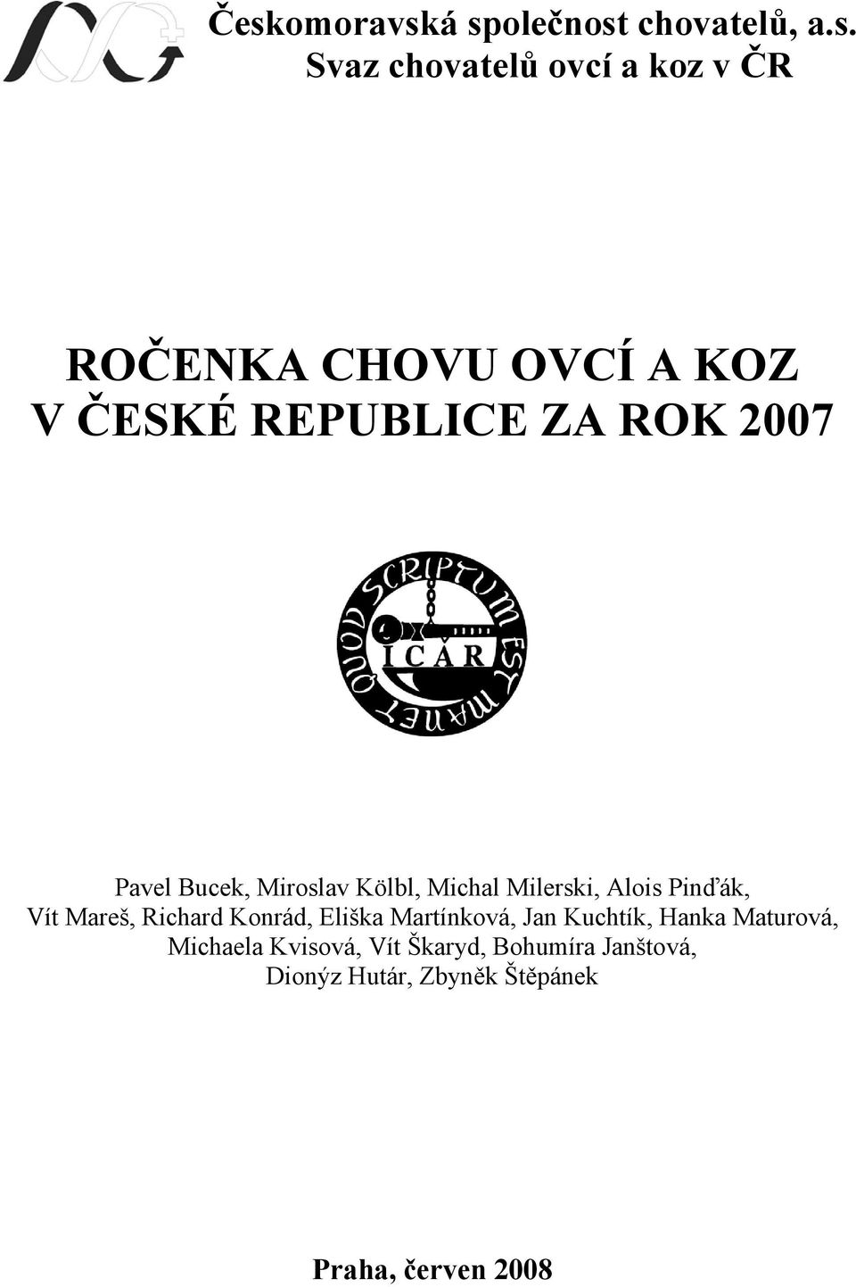 Alois Pinďák, Vít Mareš, Richard Konrád, Eliška Martínková, Jan Kuchtík, Hanka Maturová,