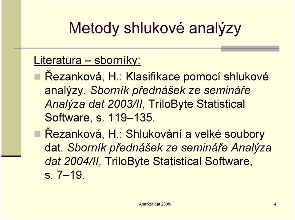 Sborí předáše ze semáře Aalýza dat 003/II, TrloByte Statstcal Software, s.