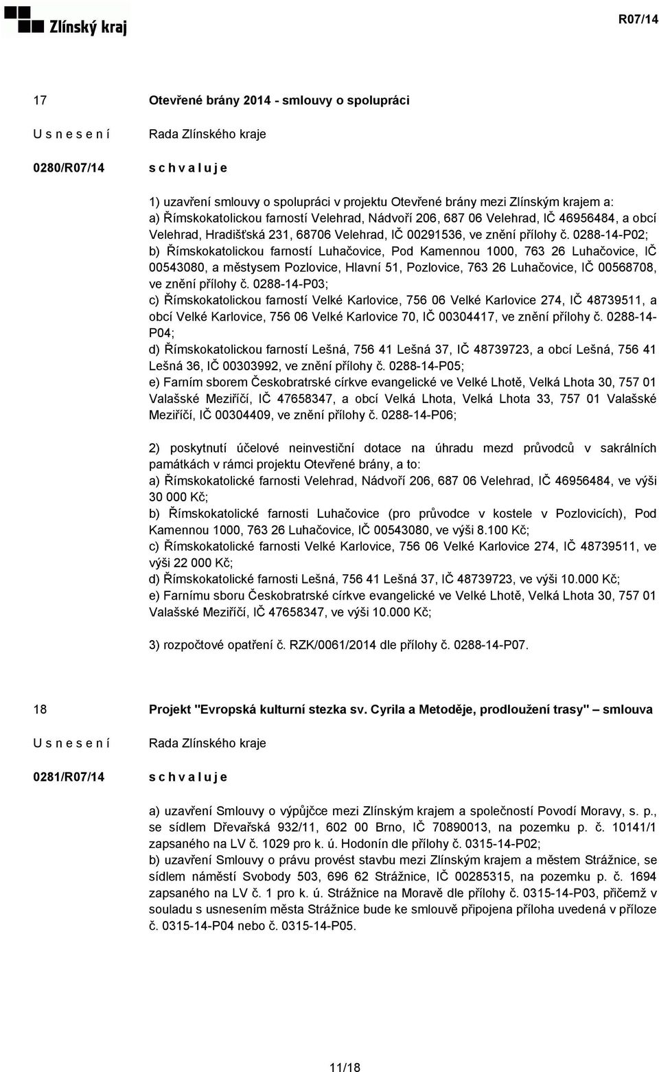 0288-14-P02; b) Římskokatolickou farností Luhačovice, Pod Kamennou 1000, 763 26 Luhačovice, IČ 00543080, a městysem Pozlovice, Hlavní 51, Pozlovice, 763 26 Luhačovice, IČ 00568708, ve znění přílohy č.