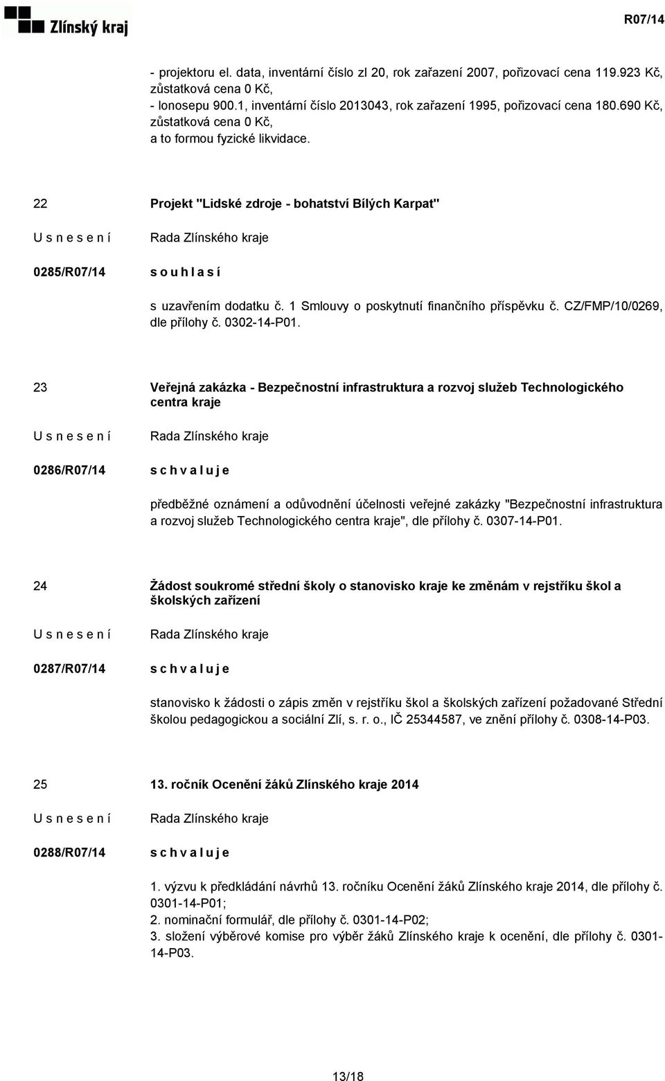 1 Smlouvy o poskytnutí finančního příspěvku č. CZ/FMP/10/0269, dle přílohy č. 0302-14-P01.