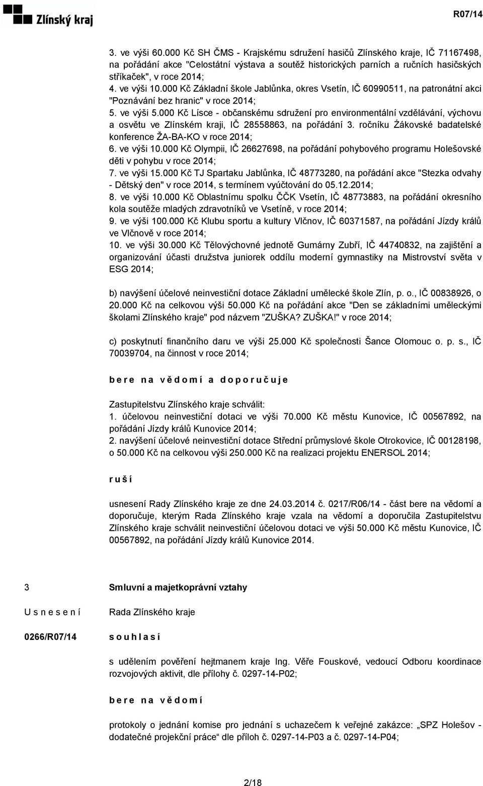 000 Kč Základní škole Jablůnka, okres Vsetín, IČ 60990511, na patronátní akci "Poznávání bez hranic" v roce 2014; 5. ve výši 5.