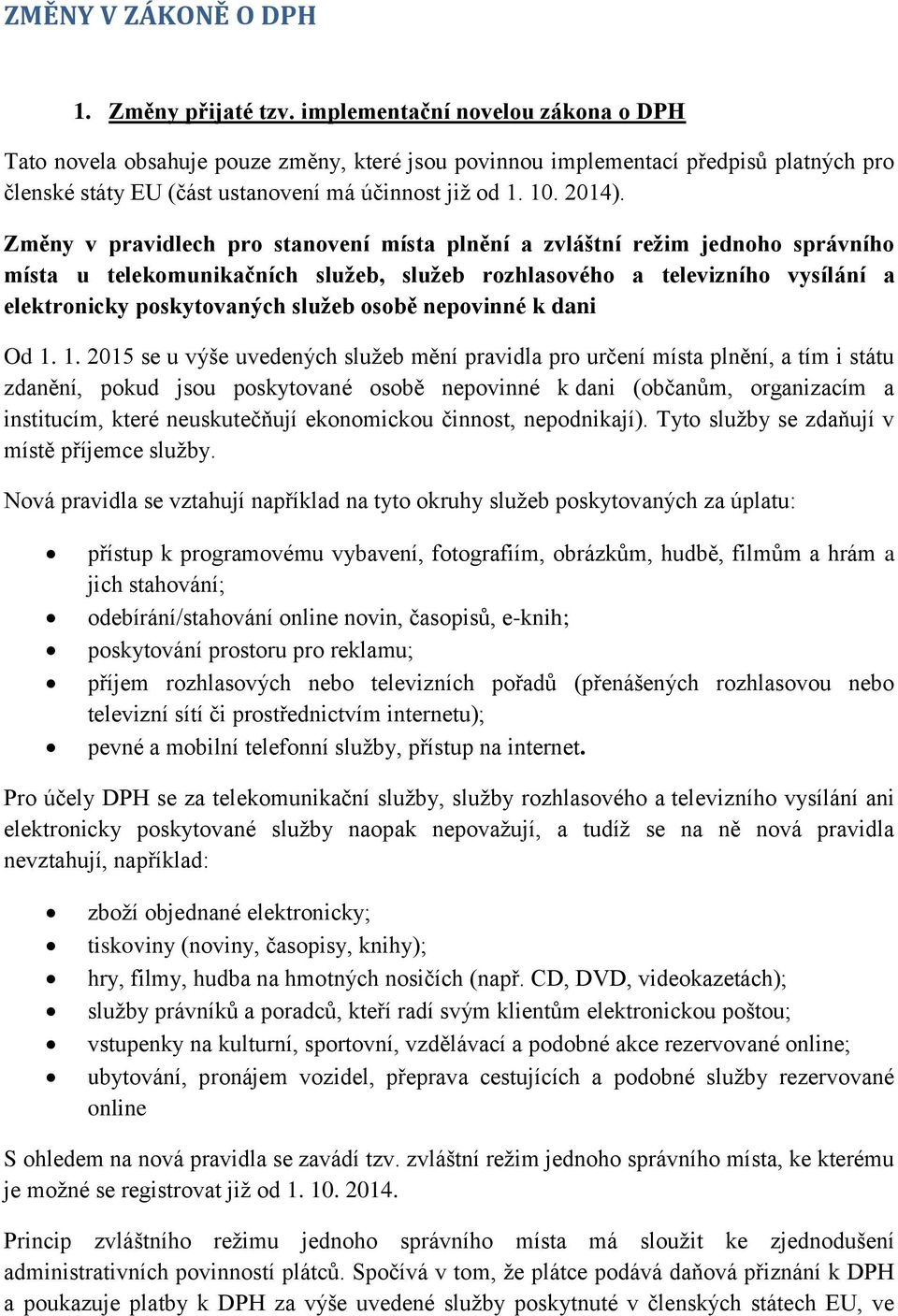 Změny v pravidlech pro stanovení místa plnění a zvláštní režim jednoho správního místa u telekomunikačních služeb, služeb rozhlasového a televizního vysílání a elektronicky poskytovaných služeb osobě