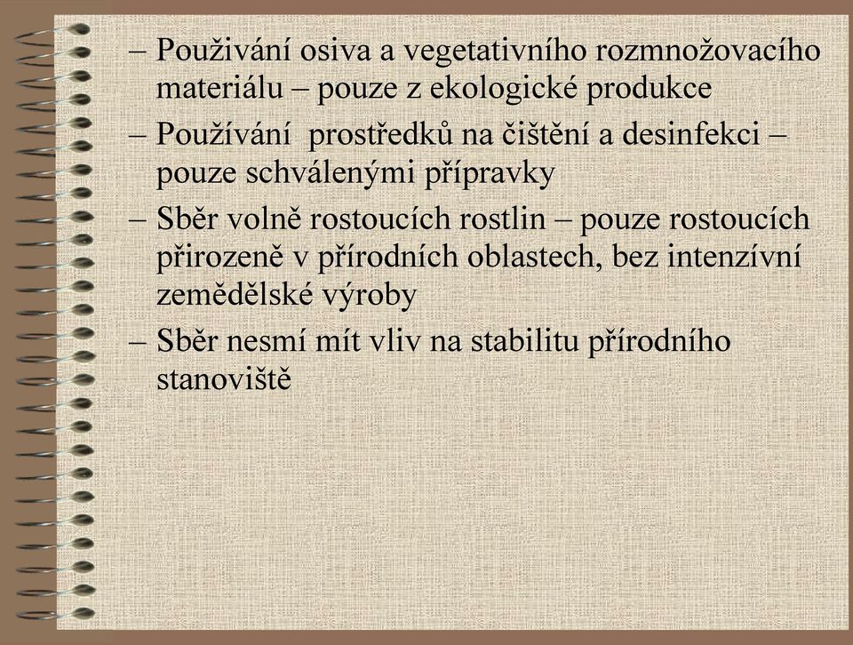 Sběr volně rostoucích rostlin pouze rostoucích přirozeně v přírodních oblastech,