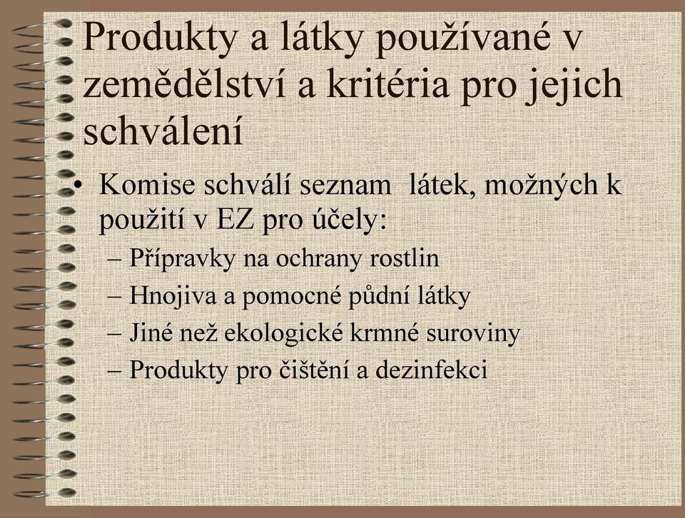 účely: Přípravky na ochrany rostlin Hnojiva a pomocné půdní látky