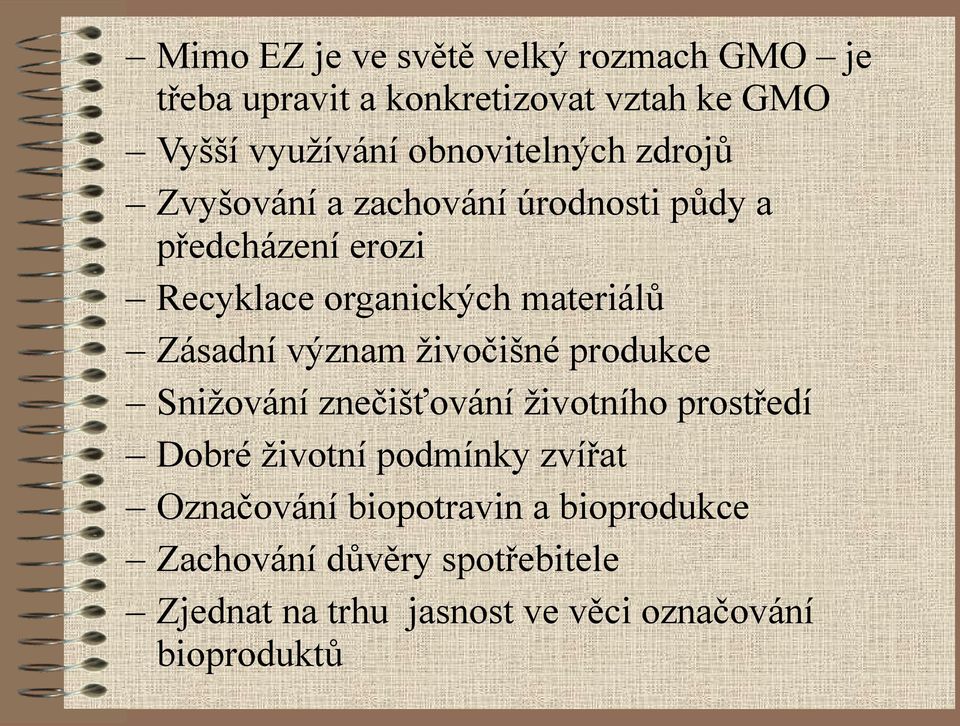 Zásadní význam živočišné produkce Snižování znečišťování životního prostředí Dobré životní podmínky zvířat