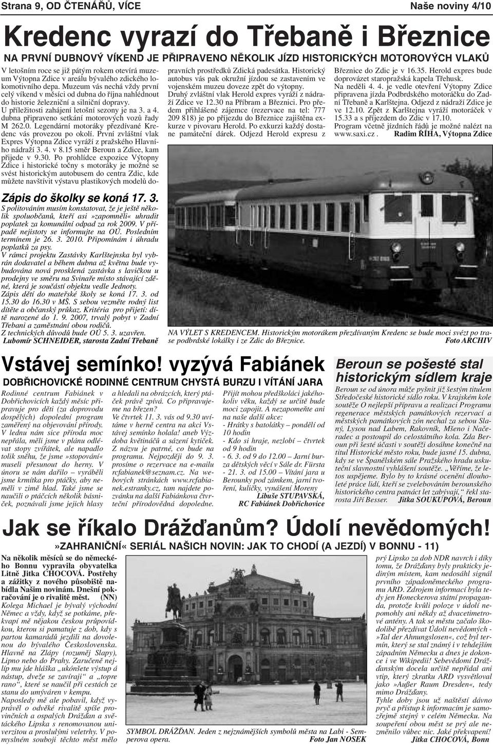 Posledním termínem je 26. 3. 2010. Připomínám i úhradu poplatků za psy.