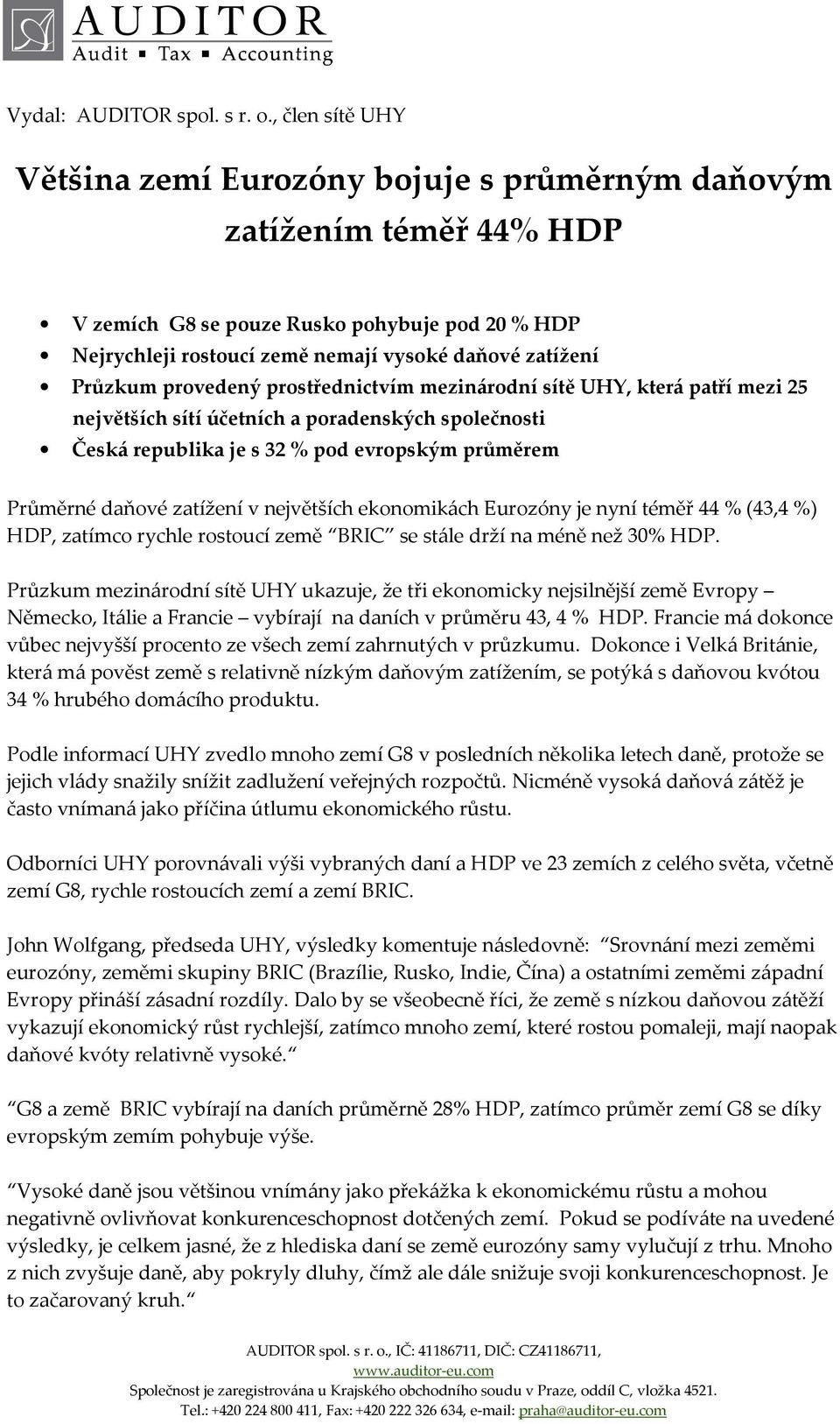 Průzkum provedený prostřednictvím mezinárodní sítě UHY, která patří mezi 25 největších sítí účetních a poradenských společnosti Česká republika je s 32 % pod evropským průměrem Průměrné daňové