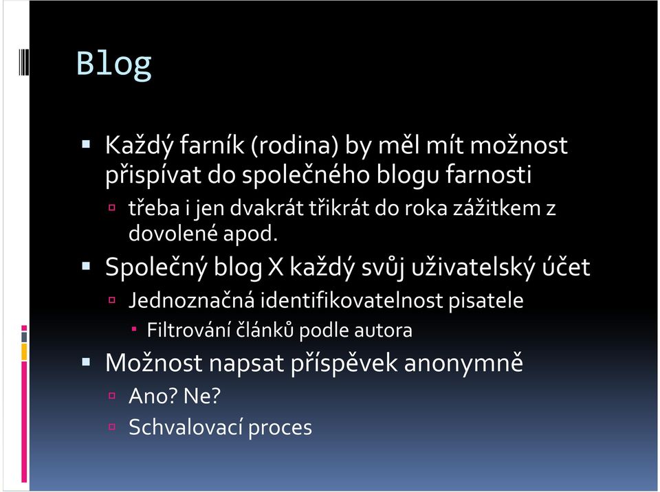 Společný blog X každý svůj uživatelský účet Jednoznačná identifikovatelnost