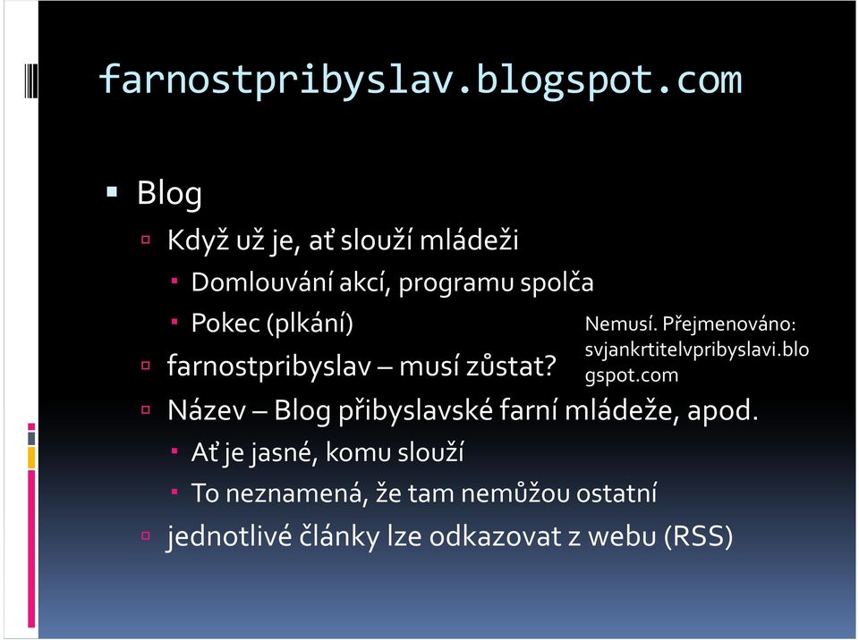 farnostpribyslav musí zůstat? Nemusí. Přejmenováno: svjankrtitelvpribyslavi.blo gspot.