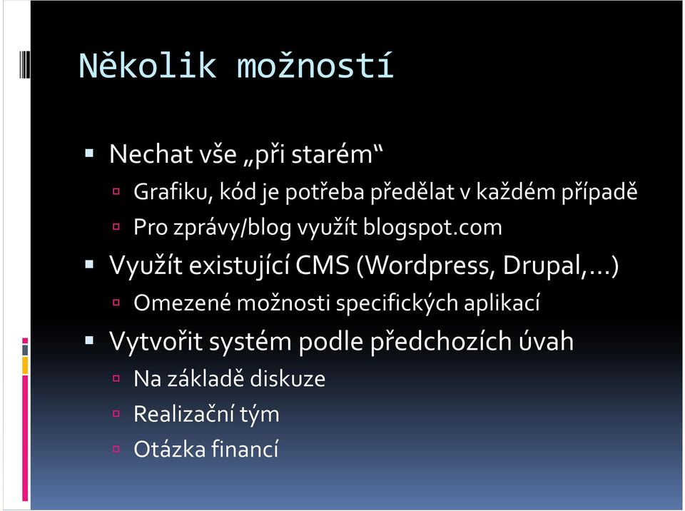 com Využít existující CMS (Wordpress, Drupal, ) Omezené možnosti