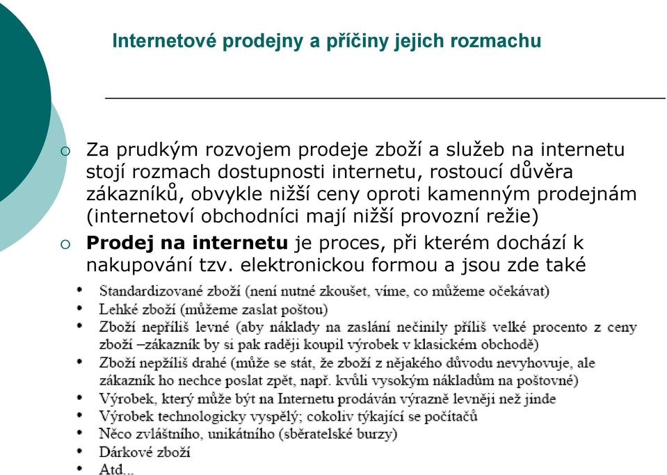 kamenným prodejnám (internetoví obchodníci mají nižší provozní režie) Prodej na internetu je proces,