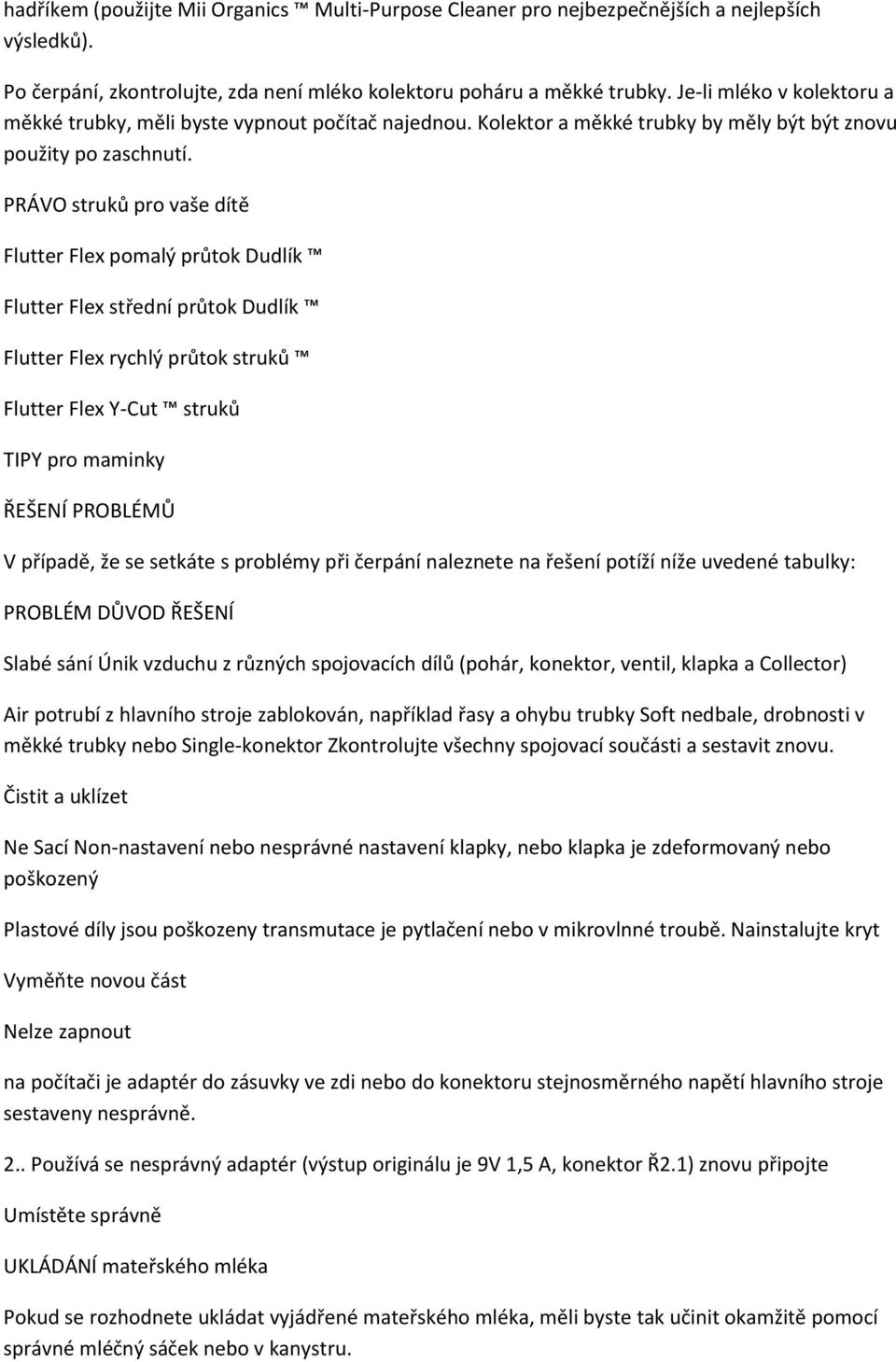 PRÁVO struků pro vaše dítě Flutter Flex pomalý průtok Dudlík Flutter Flex střední průtok Dudlík Flutter Flex rychlý průtok struků Flutter Flex Y-Cut struků TIPY pro maminky ŘEŠENÍ PROBLÉMŮ V případě,