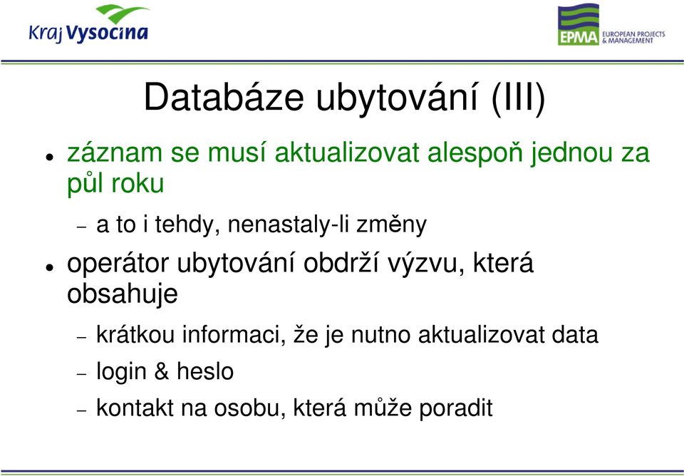 ubytování obdrží výzvu, která obsahuje krátkou informaci, že je