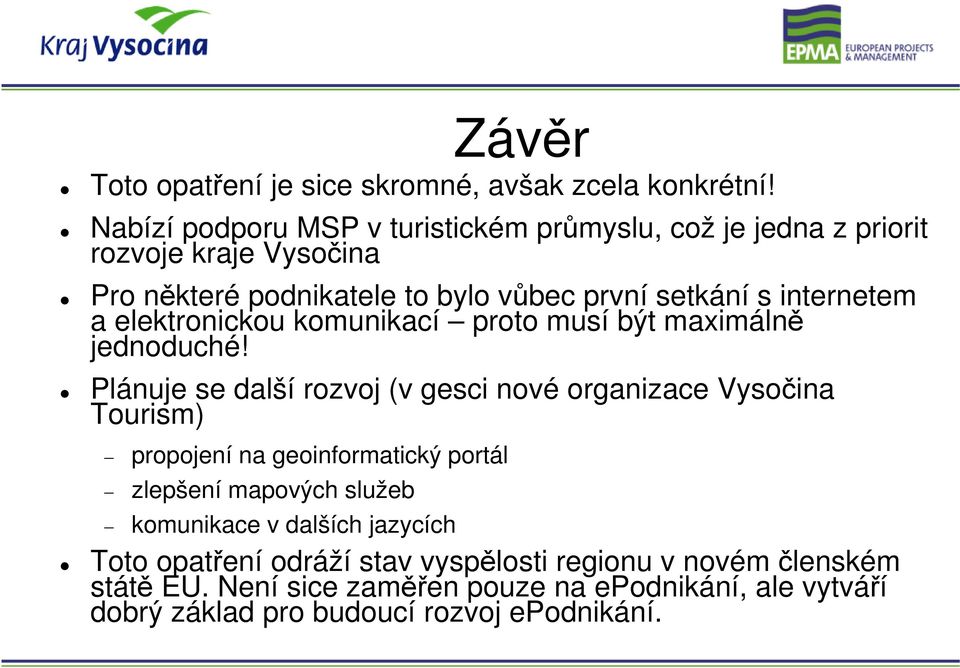 internetem a elektronickou komunikací proto musí být maximálně jednoduché!