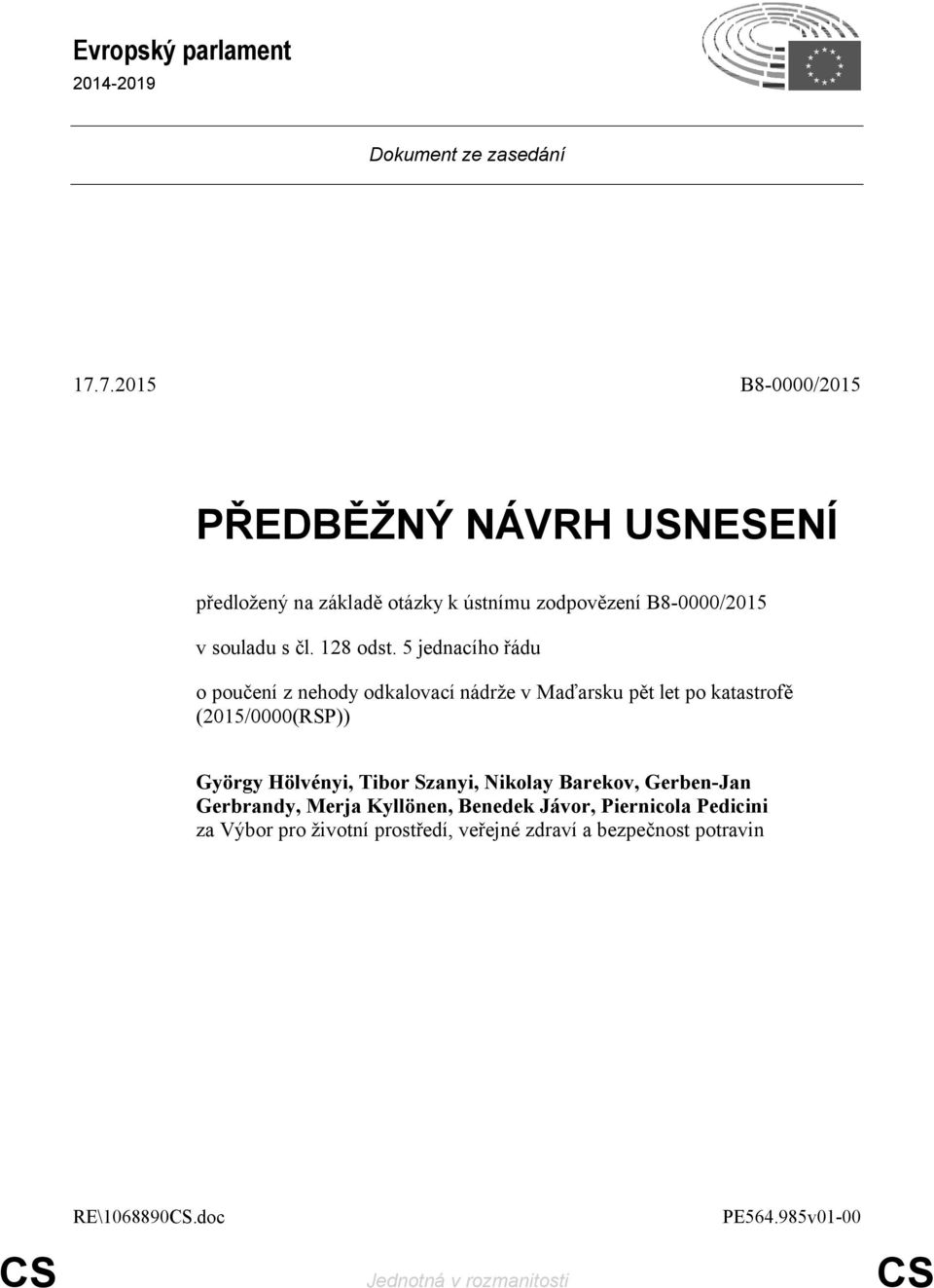 5 jednacího řádu o poučení z nehody odkalovací nádrže v Maďarsku pět let po katastrofě (2015/0000(RSP)) György Hölvényi, Tibor