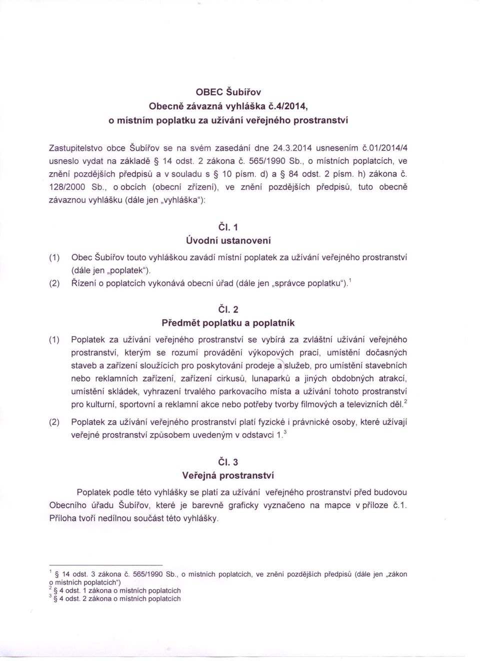 , o obcích (obecní zřízení), ve znění pozdéjšich předpisů, tuto obecně závaznou vyhlášku (dále jen "vyhláška"): ČI.