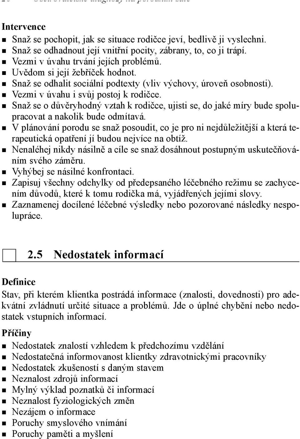 Snaž se o důvěryhodný vztah k rodičce, ujisti se, do jaké míry bude spolupracovat a nakolik bude odmítavá.