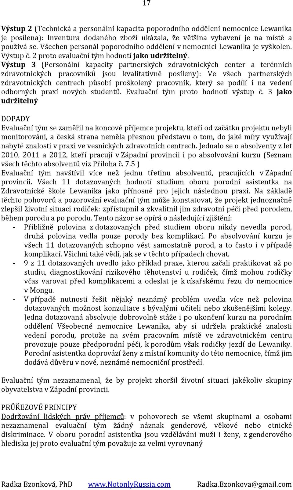 Výstup 3 (Personální kapacity partnerských zdravotnických center a terénních zdravotnických pracovníků jsou kvalitativně posíleny): Ve všech partnerských zdravotnických centrech působí proškolený