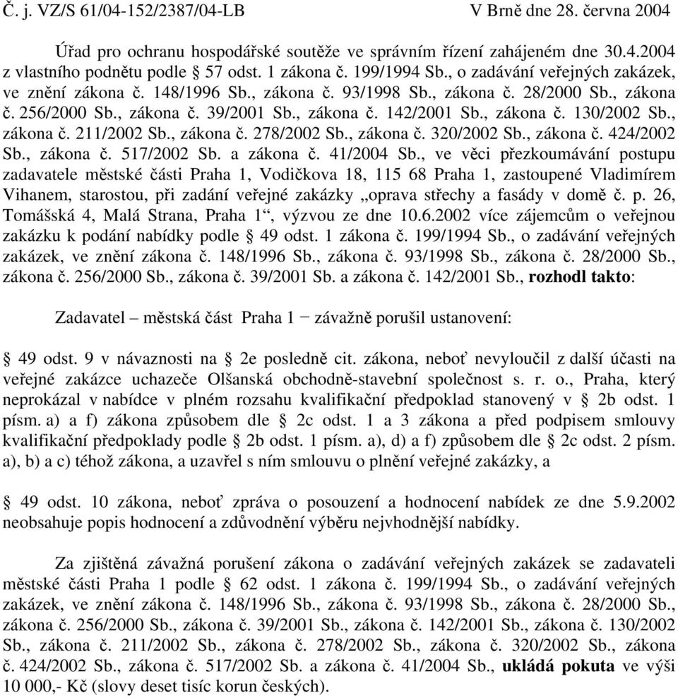 , zákona č. 211/2002 Sb., zákona č. 278/2002 Sb., zákona č. 320/2002 Sb., zákona č. 424/2002 Sb., zákona č. 517/2002 Sb. a zákona č. 41/2004 Sb.