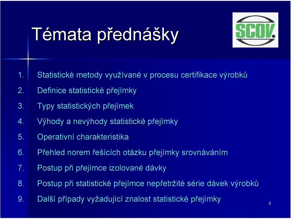 Operativní charakteristika 6. Přehled norem řešících ch otázku přejp ejímky mky srovnáváním 7.