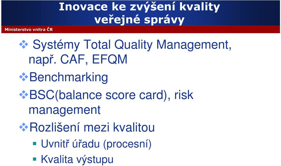 CAF, EFQM Benchmarking BSC(balance score card), risk