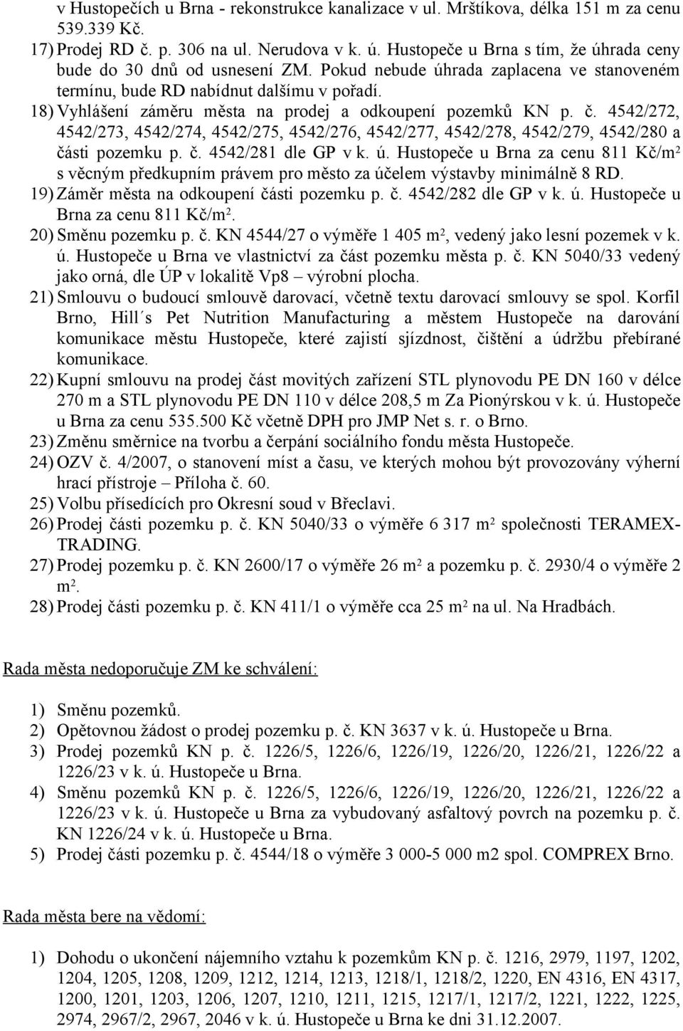 18) Vyhlášení záměru města na prodej a odkoupení pozemků KN p. č. 4542/272, 4542/273, 4542/274, 4542/275, 4542/276, 4542/277, 4542/278, 4542/279, 4542/280 a části pozemku p. č. 4542/281 dle GP v k. ú.