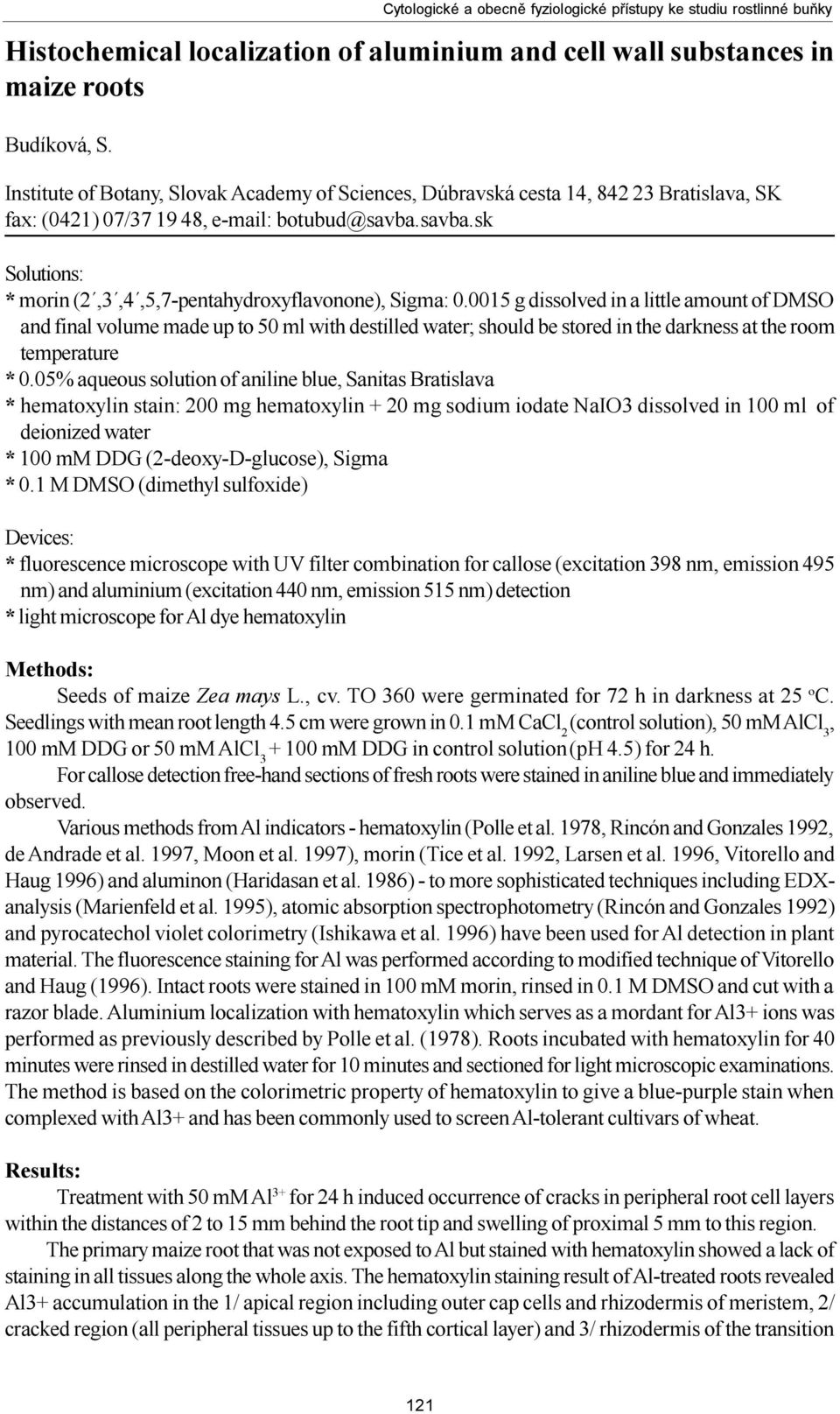 savba.sk Solutions: * morin (2,3,4,5,7-pentahydroxyflavonone), Sigma: 0.