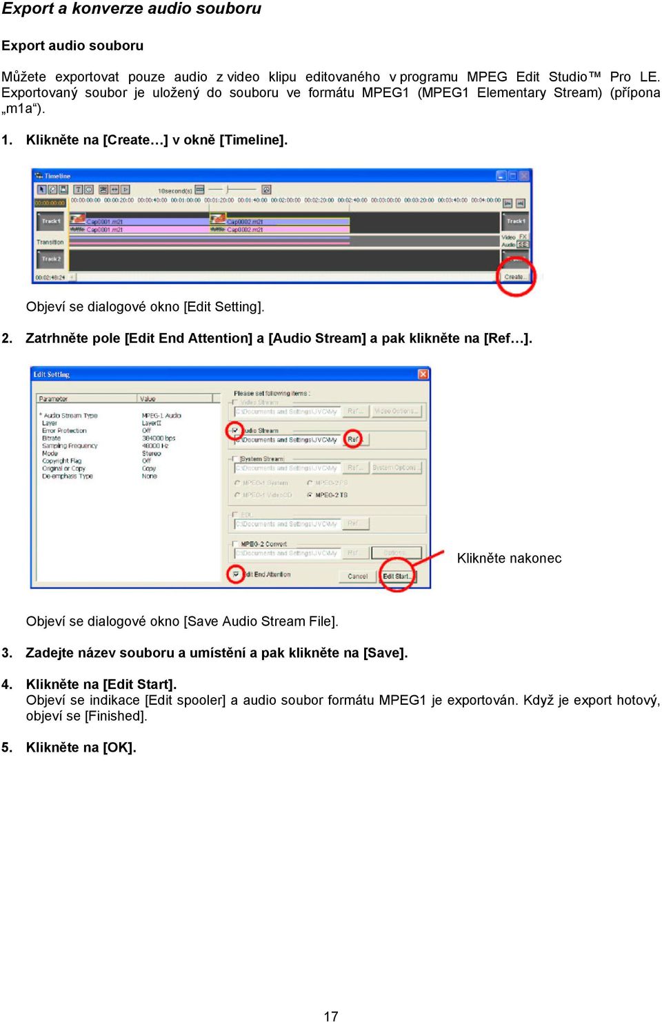 Objeví se dialogové okno [Edit Setting]. 2. Zatrhněte pole [Edit End Attention] a [Audio Stream] a pak klikněte na [Ref ].