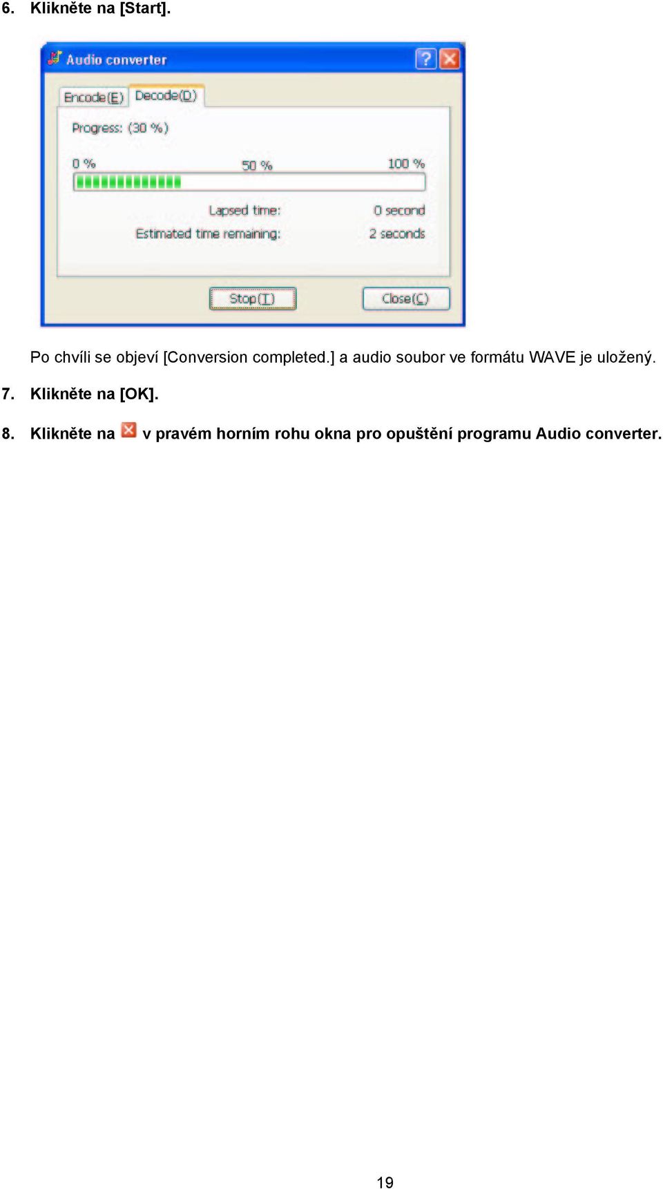 ] a audio soubor ve formátu WAVE je uložený. 7.