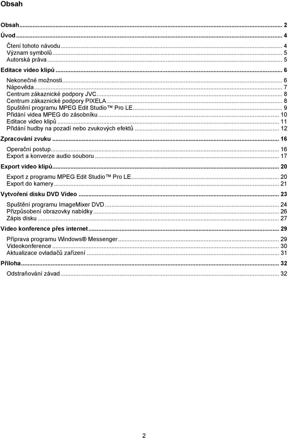 .. 12 Zpracování zvuku... 16 Operační postup... 16 Export a konverze audio souboru... 17 Export video klipů... 20 Export z programu MPEG Edit Studio Pro LE... 20 Export do kamery.