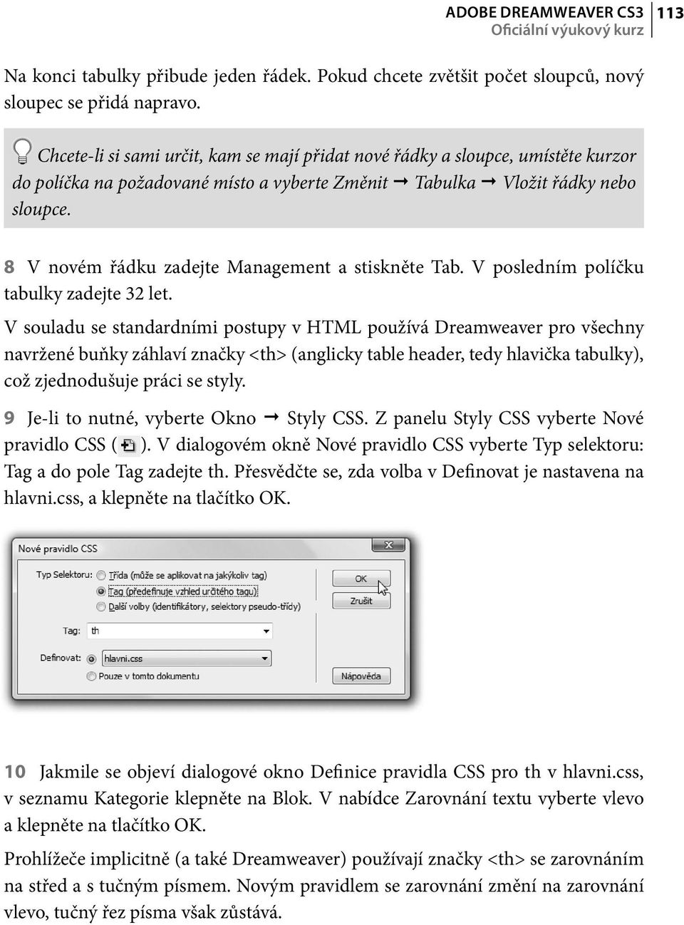 8 V novém řádku zadejte Management a stiskněte Tab. V posledním políčku tabulky zadejte 32 let.