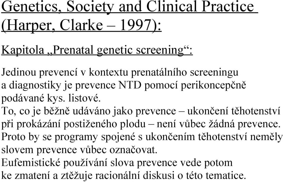 To, co je běžně udáváno jako prevence ukončení těhotenství při prokázání postiženého plodu není vůbec žádná prevence.