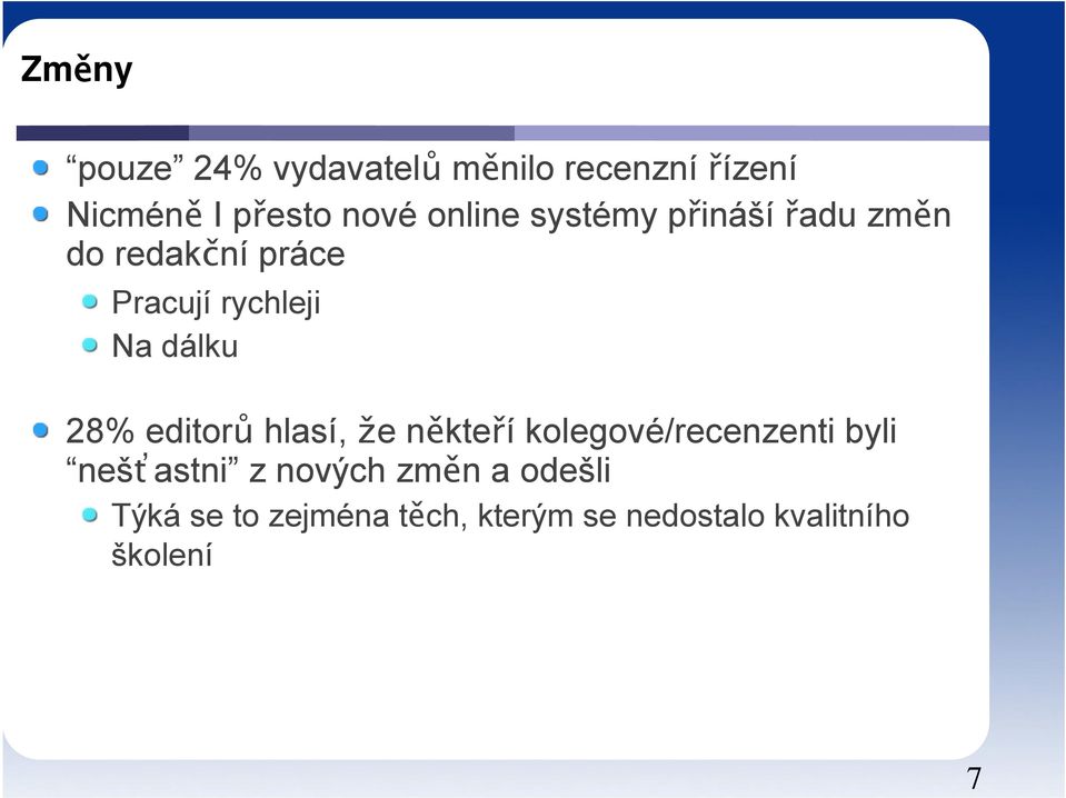 dálku 28% editorů hlasí, že někteří kolegové/recenzenti byli nešťastni z