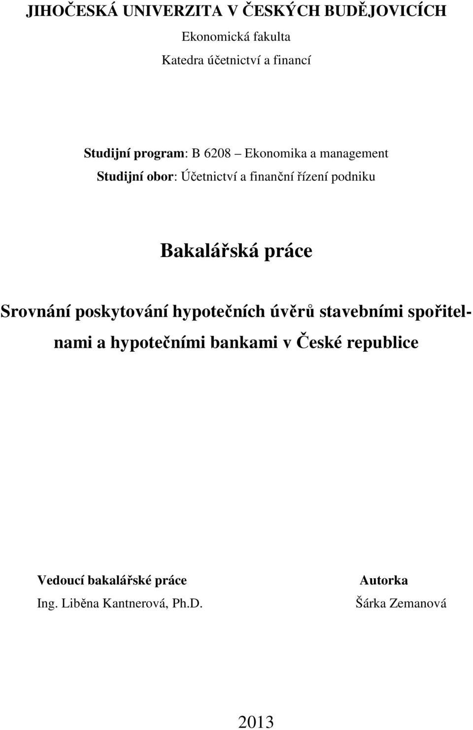 podniku Bakalářská práce Srovnání poskytování hypotečních úvěrů stavebními spořitelnami a