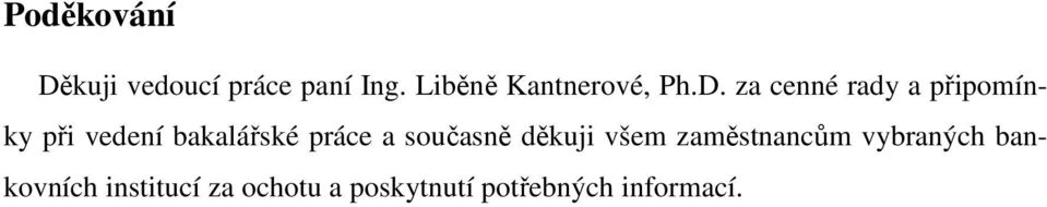 za cenné rady a připomínky při vedení bakalářské práce a