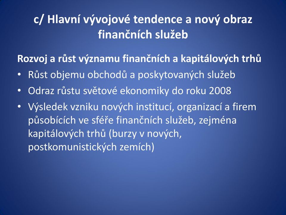 světové ekonomiky do roku 2008 Výsledek vzniku nových institucí, organizací a firem