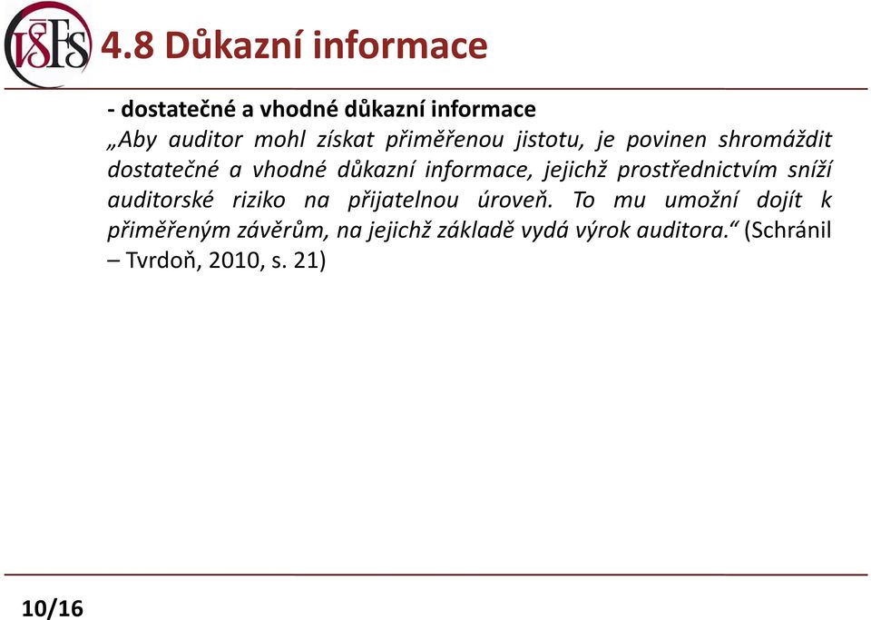 jejichž prostřednictvím sníží auditorské riziko na přijatelnou úroveň.