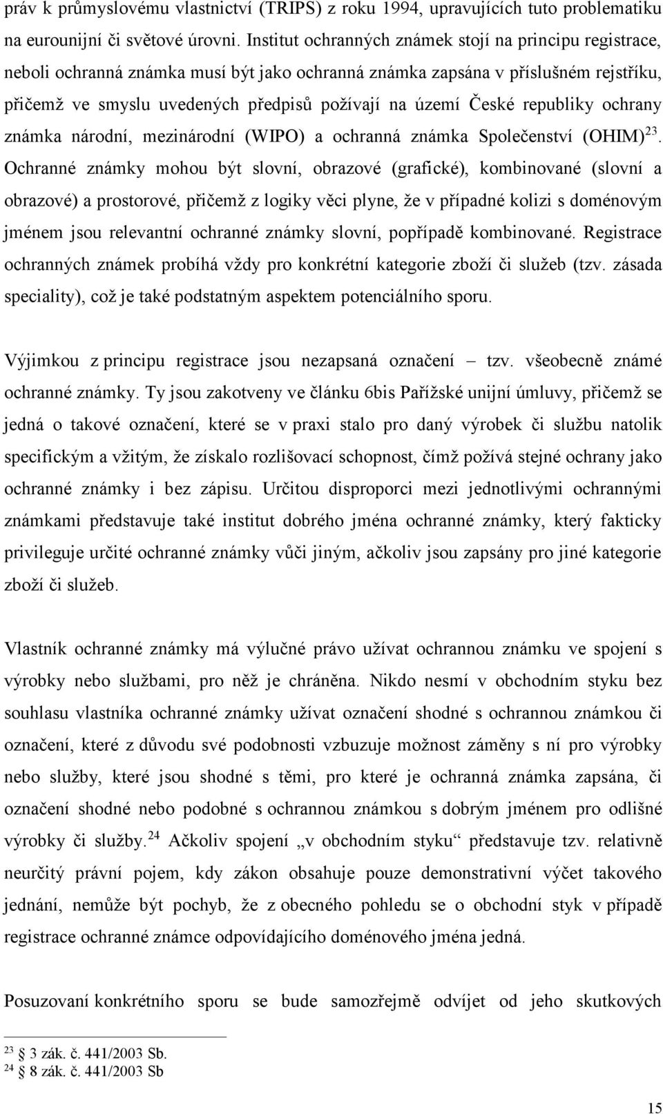 České republiky ochrany známka národní, mezinárodní (WIPO) a ochranná známka Společenství (OHIM) 23.