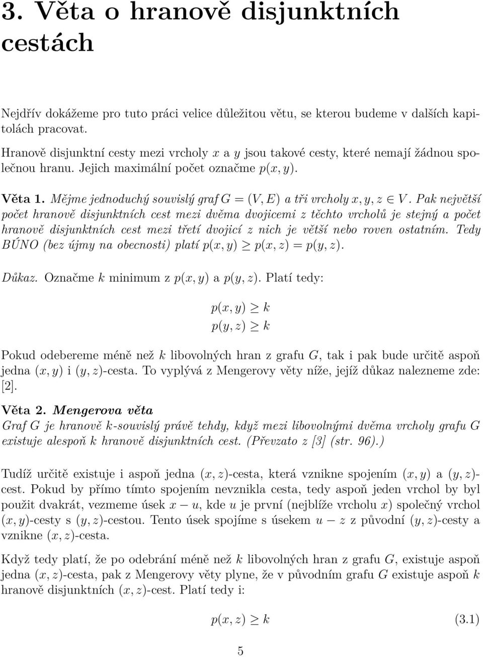 Mějme jednoduchý souvislý graf G = (V, E) a tři vrcholy x, y, z V.