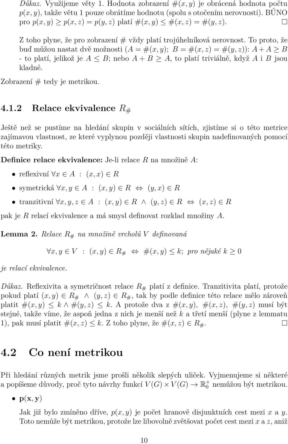 To proto, že buď můžou nastat dvě možnosti (A = #(x, y); B = #(x, z) = #(y, z)): A + A B - to platí, jelikož je A B; nebo A + B A, to platí triviálně, když A i B jsou kladné.